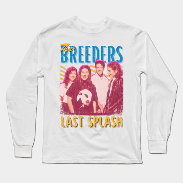 The Breeders Vintage 1989 // Last Splash Original Fan Design Artwork Long Sleeve T-Shirt by A Design for Life